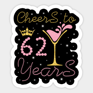 Nana Mommy Aunt Sister Wife Drinking Wine Cheers To 62 Years Happy Birthday To Me You Sticker